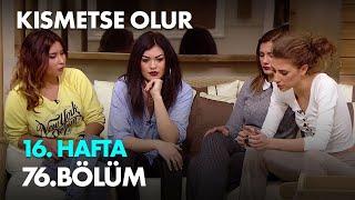 Kısmetse Olur 16. Hafta 76. Bölüm - Full Bölüm