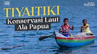 TIYAITIKI : Konservasi Laut Ala Papua | PELESTARI