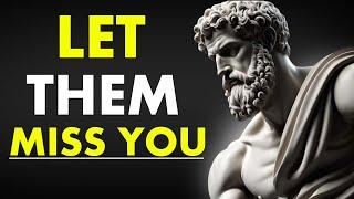 How To Make Them Miss You Badly By Adopting These| stoicism