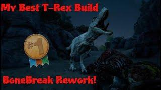 My Best T-Rex Build! After BoneBreak Rework!