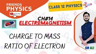 Charge to Mass Ratio of Electron Lecture in Urdu | CLASS 12 PHYSICS | FRIENDS PHYSICS