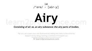 Pronunciation of Airy | Definition of Airy