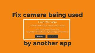 How To Fix Camera Being Used By Another App [0xa00f4243(0xc00d3704)] on Windows 10 (SOLVED)