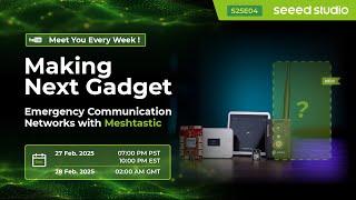 Making Next Gadget: Emergency Communication Solutions with Meshtastic