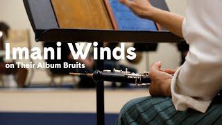 Imani Winds on Their Album Bruits | Carnegie Hall