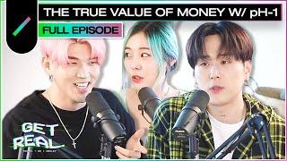 The True Value of Money ft. pH-1 I GET REAL Ep. #13