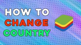 How To Change Country In Bluestacks (Quick Tutorial)