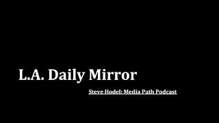 Black Dahlia: Larry Harnisch Reacts to Steve Hodel on Media Path Podcast