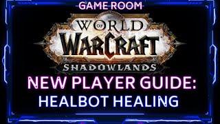 WORLD OF WARCRAFT - BEGINNER HEALER GUIDE - HEALBOT EZ MODE