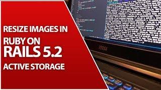 Resizing Active Storage Image Uploads With MiniMagick | Ruby On Rails 5.2 Tutorial