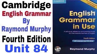 Unit 84 of Cambridge English Grammar in use by Raymond Murphy | English Family 87