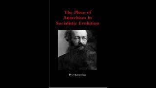 The Place of Anarchism in Socialistic Evolution by Peter Kropotkin