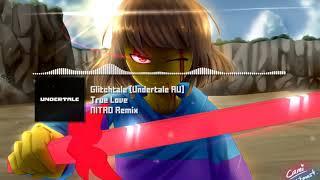 Glitchtale Undertale AU   True Love Frisks Theme NITRO Remix Original By Nyx The Shield