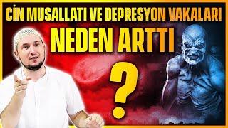 CİN MUSALLATI VE DEPRESYON VAKALARI NEDEN ARTTI? / Kerem Önder