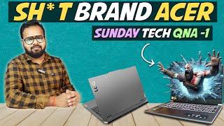 SH*T Brand Acer - Sunday Tech QNA-1 - 8 SEPT 2024