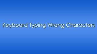 Keyboard Typing Wrong Characters after Windows Installation [Solved]