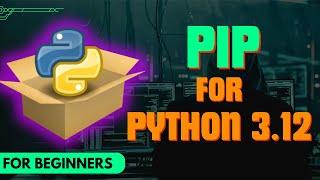 How to Install PIP in Python 3.12 - Windows 10/11 (2024)