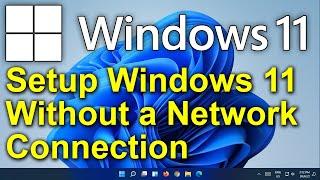 ️ Windows 11 - Setup Windows 11 Without a Network - Create Local Account - No Internet Setup