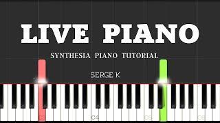 LIVE PIANO - Serge K \\ Synthesia Piano Tutorial