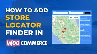 How to Add a Store Locator in WooCommerce | Step-by-Step Tutorial