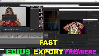 HOW TO FAST EXPORT EDIUS & PREMIERE PRO | EDIUS VS PREMIERE PRO PROJECT | EDIUS FAST EXPORT IN