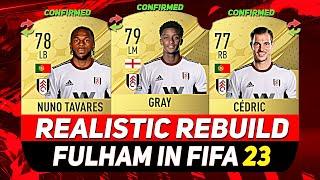 FULHAM REALISTIC REBUILD ON FIFA 23 CAREER MODE! ft. CÉDRIC, TAVARES, GRAY...etc