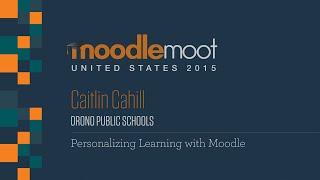 Personalizing Learning with Moodle | Caitlin Cahill at MoodleMoot US 2015