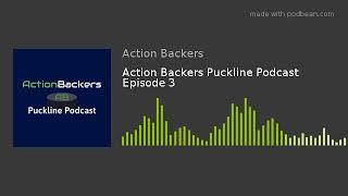 Action Backers Puckline Podcast Episode 3