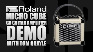 Roland Micro CUBE GX Guitar Amplifier Demo w/ Tom Quayle