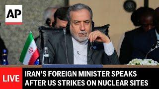 LIVE: Iran foreign minister press conference after US strikes on nuclear sites