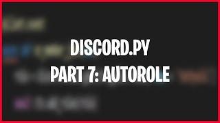 Making a Discord bot with Discord.py | Part 7: Autorole