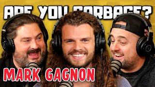 Are You Garbage Comedy Podcast: Mark Gagnon!