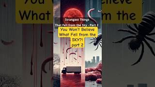 Strangest Things That Fell from the Sky Part 2   (You Won’t Believe!)