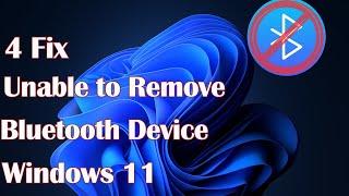 Unable to Remove Bluetooth device on Windows 11 - 4 Fix