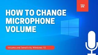 How to Change Microphone Volume/Sensitivity on Windows 10 in 2021