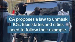 California proposes law to unmask ICE. EVERY Blue city and state needs to follow their example.