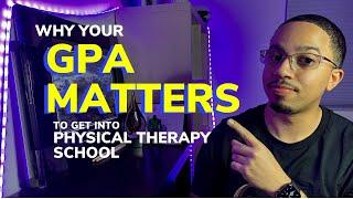 Why Your GPA Matters to get into Physical Therapy School