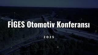 FİGES Otomotiv Konferansı 2025