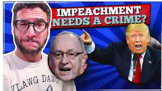 "Impeachment REQUIRES a Crime" - Lawyer Explains Dershowitz's Argument - Viva Frei Vlawg