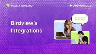 Birdview's Integrations | Weekly Workshop