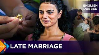 Late Marriage - Turkish Movies Dubbed in English - Geç Gelen Evlilik