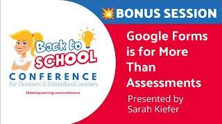 Google Forms is for More than Assessments (presented by Sarah Kiefer)