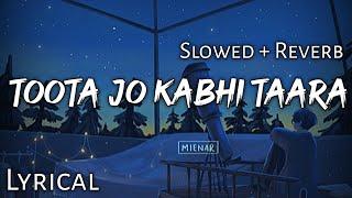 Toota Jo Kabhi Taara - | Slowed + Reverb | Lyrics | A Flying Jatt | Use Headphones