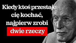 Kiedy ktoś przestaje cię kochać, pierwsze dwie rzeczy, które zrobi, to… | Carl Jung