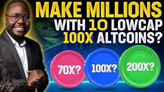  Make MILLIONS with 10 Lowcap 100X Altcoins? 