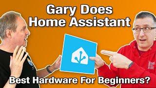 Best Hardware For Beginners? Gary Does Home Assistant!