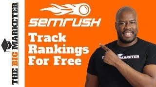 How to Track Your Rankings For Free with SEM Rush