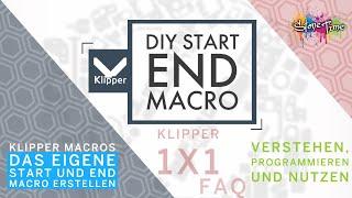 Klipper Macros - Eigenes Start/End Macro erstellen - Step by Step - Klipper 1x1 FAQ