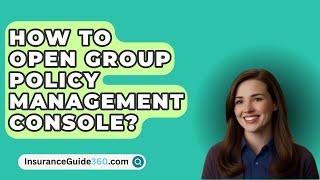 How To Open Group Policy Management Console? -  InsuranceGuide360.com