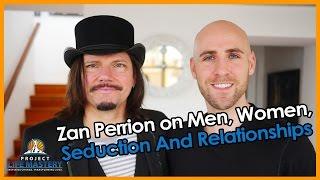 Zan Perrion on Men, Women, Seduction And Relationships